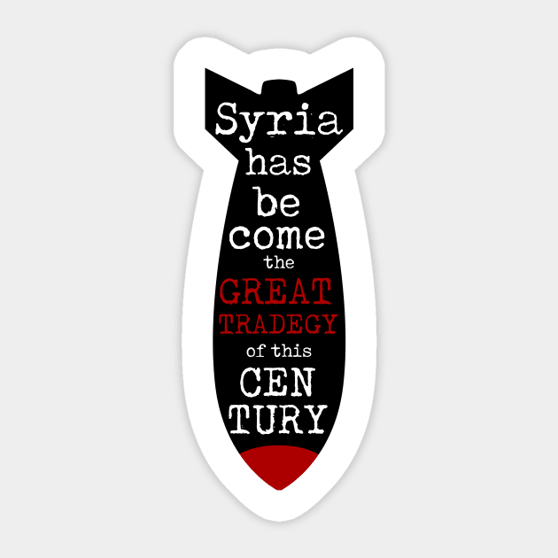 'The Greatest Tragedy' Refugee Care Shirt Sticker by ourwackyhome